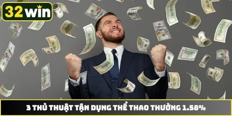 3 thủ thuật tận dụng thể thao thưởng 1.58%