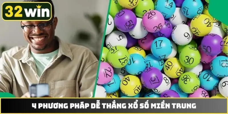 4 phương pháp dễ thắng xổ số miền Trung