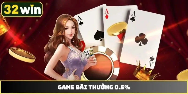 Game bài thưởng 0.5%
